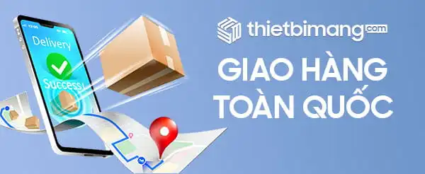 Mua hàng tại thietbimang.com giao hàng tận nơi toàn quốc 24h