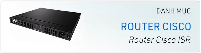 Phân phối Router Cisco ISR4221 ISR4321 ISR4331 ISR4351 ISR4431 ISR4451 chính hãng Cisco Phân phối Router Cisco ISR4221 ISR4321 ISR4331 ISR4351 ISR4431 ISR4451 chính hãng Cisco