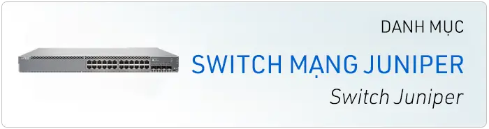 Phân phối Juniper - thiết bị mạng Juniper network chính hãng Phân phối Juniper - thiết bị mạng Juniper network chính hãng