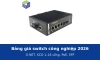 Bảng giá switch công nghiệp 2026: G-NET, KCO từ 1 đến 16 cổng, bản PoE và SFP