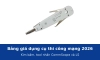 Bảng giá dụng cụ thi công mạng 2026: kìm bấm, tool nhấn CommScope và LS