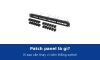 Patch panel là gì? Vì sao hệ thống mạng cần patch panel thay vì cắm thẳng cáp vào switch