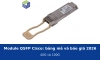 Module QSFP Cisco: bảng mã 40G, 100G và báo giá 2026 tại Thiết Bị Mạng