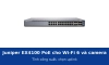 Juniper EX4100 bản PoE cho Wi-Fi 6 và camera: tính công suất và chọn uplink cho tầng