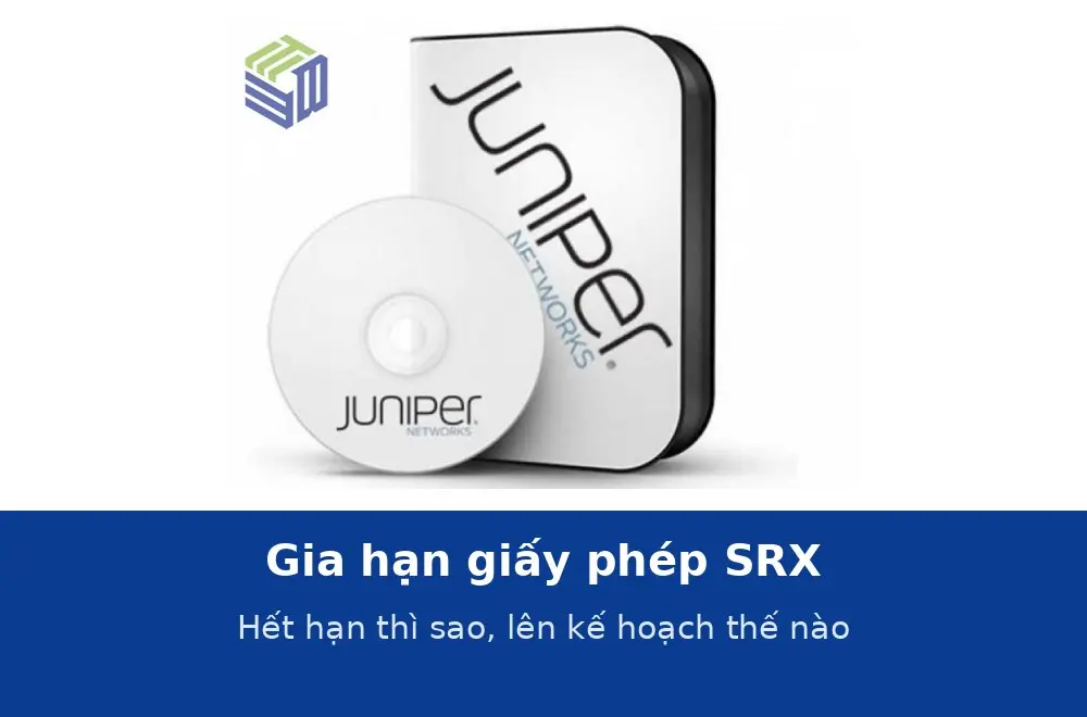 Gia hạn giấy phép SRX: hết hạn thì điều gì xảy ra và cách lên kế hoạch ngân sách