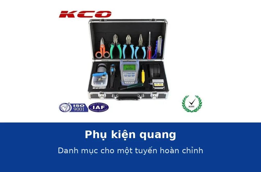 Phụ kiện quang cần những gì cho một tuyến hoàn chỉnh? Danh mục và giá tham khảo