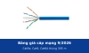 Bảng giá cáp mạng Cat5e, Cat6, Cat6A thùng 305 m tháng 9/2026
