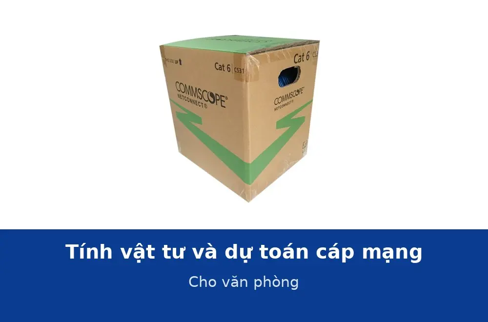 Cách tính vật tư và dự toán hệ thống cáp mạng cho văn phòng
