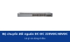Bộ chuyển đổi nguồn DC-DC 220VDC/48VDC là gì và dùng ở đâu?