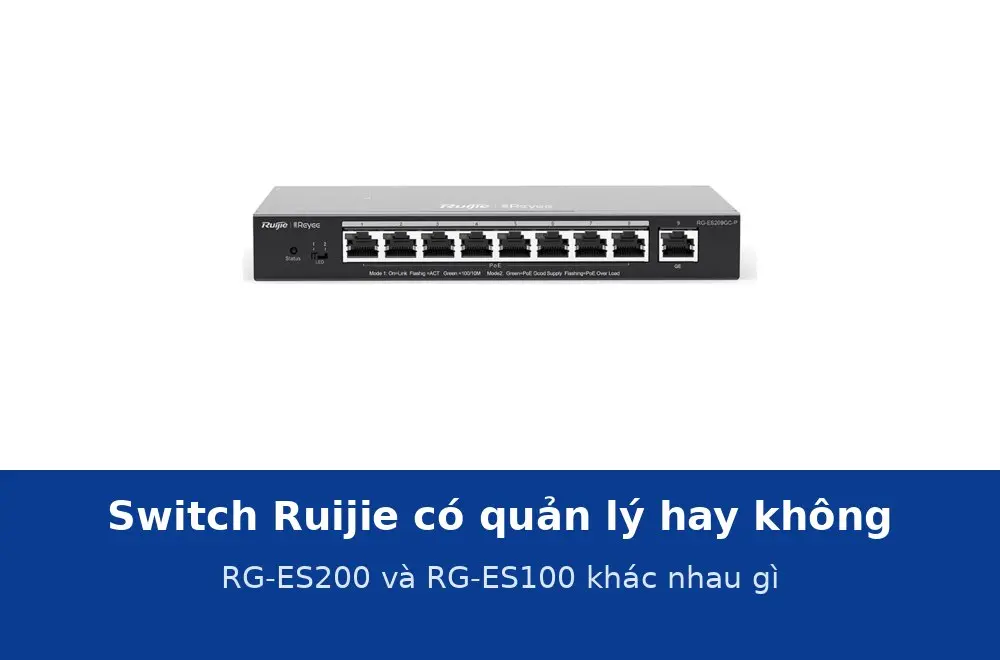 Switch Ruijie có quản lý (RG-ES200) và không quản lý (RG-ES100): khác nhau những gì